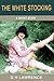 The White Stocking (Illustrated) (The Short Stories of D H Lawrence)