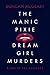 The Manic Pixie Dream Girl ...