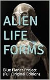 Alien Life Forms: Blue Planet Project Alien Life Forms: Blue Planet Project