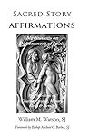 Sacred Story Affirmations: Meditations on Discernment of Spirits Sacred Story Affirmations: Meditations on Discernment of Spirits