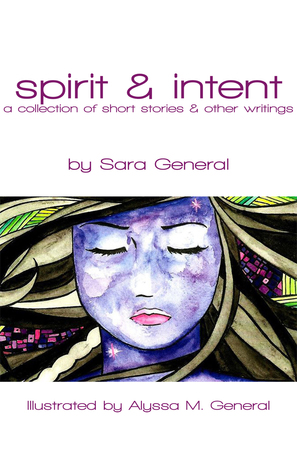 Spirit & Intent: A Collection of Short Stories & Other Writings