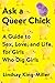 Ask a Queer Chick: A Guide to Sex, Love, and Life for Girls Who Dig Girls