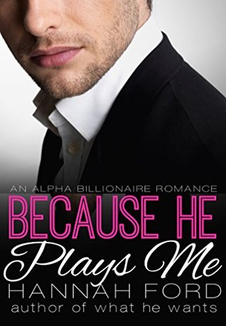 Because He Plays Me (Because He Owns Me, #7)