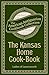 The Kansas Home Cook-Book: Consisting of Recipes Contributed by Ladies of Leavenworth and Other Cities and Towns (American Antiquarian Cookbook Collection)