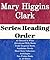 List Series: Mary Higgins Clark: Series Reading Order: Alvirah and Willy Books, Under Suspicion Books, Standalone Novels, Short Story Collections, Anthologies, Non-fiction Books by Mary Higgins Clark