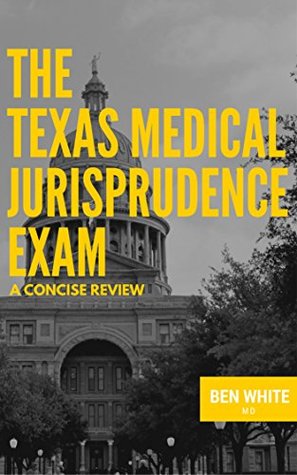 The Texas Medical Jurisprudence Exam: A Concise Review (Kindle Edition)