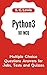 Python3 101 MCQ - Multiple Choice Questions Answers for Jobs, Tests and Quizzes: Python3 Programming QA (Python 3 Beginners Guide Book 1)