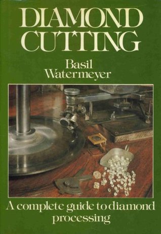 Diamond Cutting: A Complete Guide to Diamond Processing Second [2nd] Edition (Hardcover)