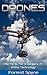 Drones: The Facts, Fun & Dangers of Drone Technology