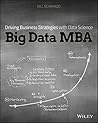 Book cover for Big Data MBA: Driving Business Strategies with Data Science