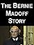 The Bernie Madoff Story by Augustus Beaufort