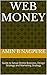 Web Money: Guide to Setup Online Buisness, Design Strategy and Marketing Strategy