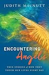 Encountering Angels: True Stories of How They Touch Our Lives Every Day Encountering Angels: True Stories of How They Touch Our Lives Every Day