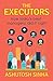 The Executors: How India’s best Managers Did it Right