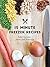 15-Minute Freezer Recipes