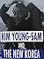 Kim Young-Sam and the New Korea