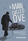 A Man Called Ove by Fredrik Backman A Man Called Ove by Fredrik Backman