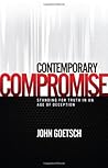 Contemporary Compromise: Standing for truth in an age of deception