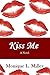 Kiss Me (A Novel) (Kisses Collection Book 1)