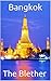 Bangkok: 99 Tips For Tourists & Backpackers (Thai Travel Guide Book 4)