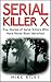 Serial Killer X: True Stori...