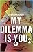 My Dilemma is You 2 (My Dil...