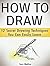 How to Draw: 12 Secret Drawing Techniques You Can Easily Learn (how to draw, drawing, how to draw a rose)