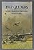 The Gliders: an action packed story of the wooden chariots of World War II