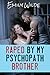 Raped By My Psychopath Brother (Fox & Wren #1)