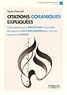 Citations coraniques expliquées: 150 citations pour découvrir l'ensemble de l'oeuvre et se familiariser avec tous les aspects du Coran (Eyrolles Pratique) (French Edition)