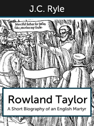 Rowland Taylor: A Short Biography of an English Martyr
