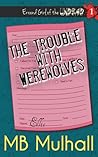 The Trouble with Werewolves by M.B. Mulhall