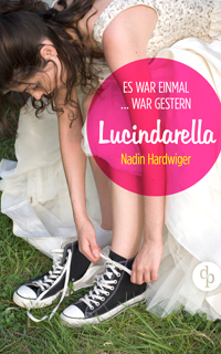 Lucindarella: Es war einmal ... war gestern (German Edition)
