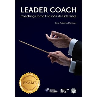 Leader Coach - Coaching como Filosofia de Liderança
