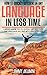 How To Quickly Be Fluent In Any Language In Less Time (Hacking ESL, Hacking Language, Hacking English, Hacking Foreign Languages Book 1)