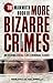 The Mammoth Book of More Bizarre Crimes (Mammoth Books 494)