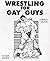 Wrestling for Gay Guys
