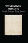 Weben und Gewebe in der Antike / Texts and Textiles in the Ancient World: Materialität – Repräsentation – Episteme – Metapoetik / Materiality – ... (Ancient Textiles) (German Edition)