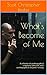 What's Become of Me by Scott Christopher Beebe