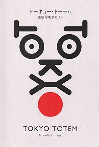 Tokyo Totem: A Subjective Guide to Tokyo (Paperback)