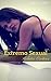 Extremo Sexual: Relatos Eroticos Liberales (Spanish Edition)