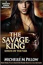 The Savage King by Michelle M. Pillow