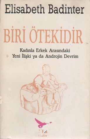 Biri Ötekidir: Kadınla Erkek Arasındaki Yeni İlişki ya da Androjin Devrim
