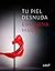 Tu piel desnuda (Spanish Edition)