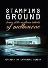 Stamping Ground: Stories of The Northern Suburbs of Melbourne