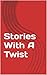 Stories With A Twist