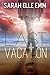 Last Vacation by Sarah Elle Emm