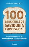 100 rebanadas de sabiduría empresarial by Silvia Cherem