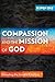 Compassion and the Mission of God: Revealing the Invisible Kingdom