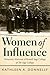 Women of Influence: Honorary Alumnae of Russell Sage College of The Sage Colleges